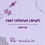 دانلود آهنگ Fallin’ PARK CHORONG (Apink)